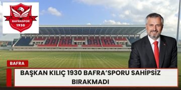 Başkan Kılıç ” Bafraspor Bu Şehrin Onurudur, Sahipsiz Kalmasına Asla İzin Vermeyeceğiz ”