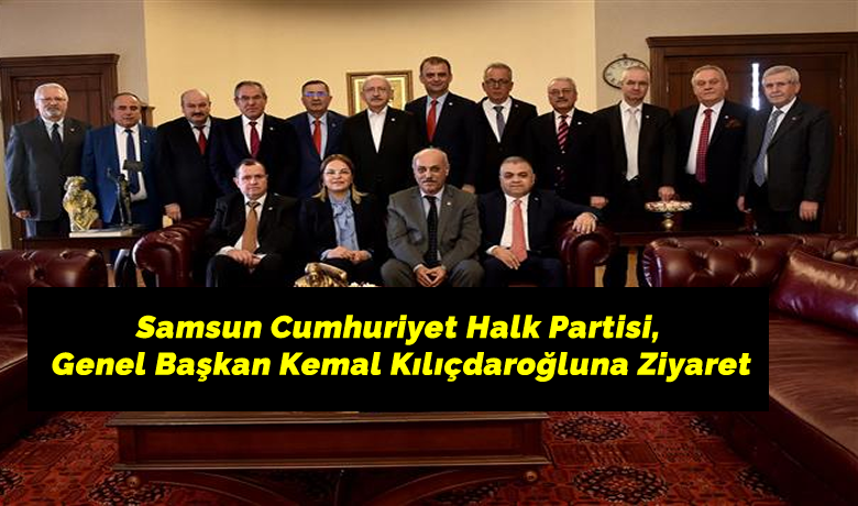 Samsun Cumhuriyet Halk Partisi, Genel Başkan Kemal Kılıçdaroğluna Ziyaret