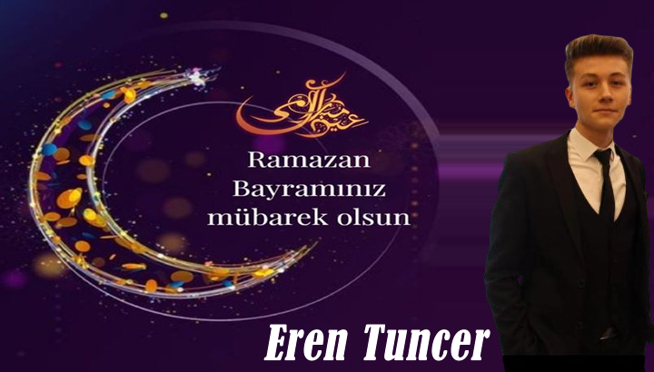 Eren Tuncer’den Ramazan Bayramı Mesajı